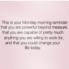 Quotes To Remind You To Never Miss A Monday Monday Quotes Work Quotes Life Quotes