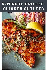Five Minute Grilled Chicken Cutlets With Rosemary Garlic And Lemon Recipe Recipe Turkey Cutlet Recipes Chicken Cutlet Recipes Grilled Chicken Dinner