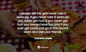 | love movie, movie quotes, movie lines : 12 Cameron Crowe Quotes On Coolness Almost Famous And Elizabethtown Quotes Pub