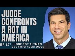 Ep. 17. Judge Roy Altman: Judge Confronts a Rot in America
