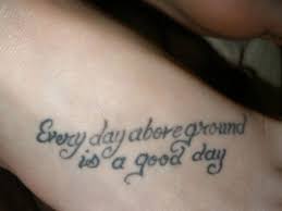 34 today is a good day to have a good day. Quotes For Tattoos Tattoo Quotes Tattoos Tattoo You