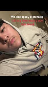 Me Dice Que Soy Bien Naco Si Soy Bien Naco Soy Fabuloso Letra