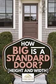 Some door manufacturers sell doors in 7ft & 8ft heights and door widths from 24 inches to 42 inches. How Big Is A Standard Door Height And Width Home Decor Bliss