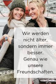 Spruch Freundschaften Wir Werden Nicht Alter Sondern Besser Genau Wie Unsere Freundschaften Ideen Blog Spruche Uber Freundschaft Geburtstagsspruche Freundin Freundschaft