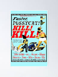 Faster, Pussycat! Kill! Kill! Movie Poster 1965" Poster for Sale by  ArchimedesPrime | Redbubble
