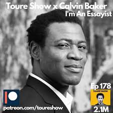 Toure Show x Calvin Baker “I'm An Essayist.” Calvin is an award-winning  novelist who's become an essayist, the author of a really smart book about  modern America called A More Perfect Reunion.