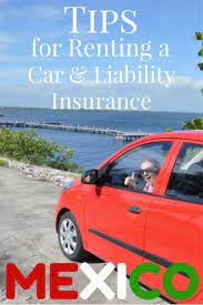 Get the right car insurance before your trip to mexico. Tips For Renting A Car In Mexico Mexican Liability Insurance Peanuts Or Pretzels
