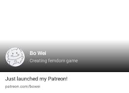 Bo Wei | Creating femdom game | Patreon