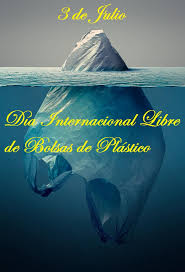 03 de julio - Día Internacional Libre de Bolsas de Plástico