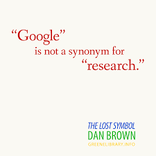 Google Is Not A Synonym For Research The Lost Symbol By Dan Brown Dan Brown Books Dan Brown Literary Quotes
