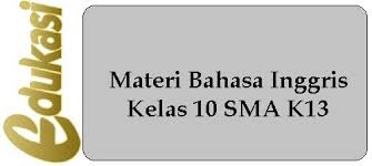 Ringkasan 12 mata pelajaran kelas 9 kurikulum 2013. Berikut Ini Adalah Rangkuman Materi Bahasa Inggris Kelas 10 Sma K13