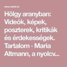 Hölgy aranyban videók letöltése egyszerűen és gyorsan akár mobiltelefonra is mp4 és mp3 formátumban a legnagyobb videó megosztó oldalakról mint a youtube, videa, indavideo. Holgy Aranyban Videok Kepek Poszterek Kritikak Es Erdekessegek Tartalom Maria Altmann A Nyolcvan Eves Zsido Menekult Kuzd Az Allamm Woman In Gold Movies