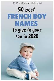 50 Best French Boy Names To Give To Your Son In 2020 In 2020 French Boys Names Christian Baby Boy Names French Boys