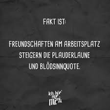 Fakt Ist Freundschaften Am Arbeitsplatz Steigern Die Plauderlaune Und Blodsinnquote Visual Statements Spruche Zum Abschied Kollegen Spruche Arbeitskollegen Lustige Zitate Und Spruche