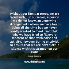 Trying poses without props allows us to get to know the body in a new way. Without Our Familiar Props We Are Faced With Just Ourselves A Person Idlehearts