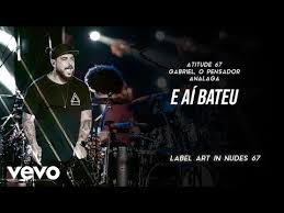 Atitude 67 E Ai Bateu Letra Ft Gabriel O Pensador Analaga Lyrics Letras2 Com
