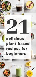 Plant Based Recipes For Beginners A Delicious Collection Of Plant Based Recipes That Ar Plant Based Meal Planning Plant Based Recipes Plant Based Recipes Easy