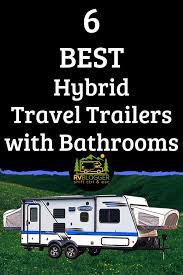 6 Best Hybrid Travel Trailers With Bathrooms Rvblogger Hybrid Travel Trailers Travel Trailer Best Travel Trailers