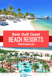 12 Best Gulf Coast Beach Resorts For Families In 2020 Gulf Coast Beaches Family Resorts In Florida Beach Island Resort