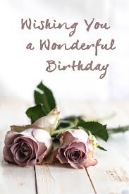 Special happy birthday wishes will make your favorite people laugh, swoon or feel inspired, happy and loved. Wishing You A Wonderful Birthday Happy Birthday Pretty Flowers Flowers Rose