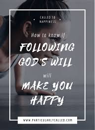 132 god is watching quotes. Will Following God S Will Make You Happy Particularlycalled Quotes About Strength Super Quotes Are You Happy