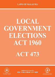 The local government act 1976 (malay: Laws Of Malaysia Local Government Elections Act 1960