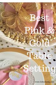 Use our gold table setting products to create stunning table settings for all your special occasions. Diy Best Pink And Gold Table Setting Liz Bushong