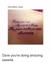 Blew is an old spelling of blue. Nice Tattoo Dave Roses A Red S Arc Ave Oem Na Sense Dave You Re Doing Amazing Sweetie Meme On Me Me