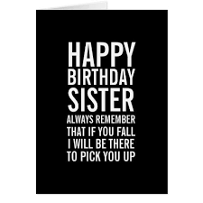Black And White Birthday Cards Funny If You Fall Sister Funny Happy Birthday Card Zazzle Com Happy Birthday Card Funny Sister Birthday Card Sisters Funny