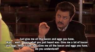 Bacon And Eggs Ron Swanson Know Your Meme
