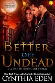 Better Off Undead Blood And Moonlight 2 By Cynthia Eden