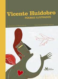 Nicanor parra hizo que la poesía bajara a la tierra. Vicente Huidobro Poemas Ilustrados Libros Canelo