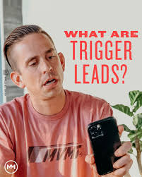 What Are Trigger Leads?