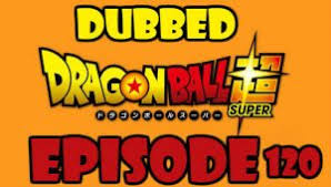 Dragon ball super episode 120 sub indo. Episodes Page 3 Db Episodes