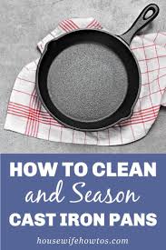How To Clean Cast Iron Pans And Keep Them Seasoned In 2020 Cleaning Cast Iron Pans Cast Iron Cleaning Cleaning Cast Iron Skillet