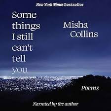 Some Things I Still Can't Tell You: Poems (Audible Audio Edition): Misha  Collins, Misha Collins, Andrews McMeel Publishing: Audible Books &  Originals