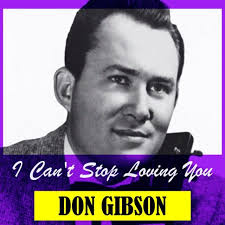I Can't Stop Loving You by Don Gibson