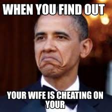 Meme Creator Funny When You Find Out Your Wife Is Cheating On Your Meme Generator At Memecreator Org