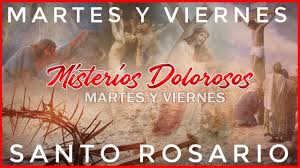 Santo Rosario Martes Y Viernes Misterios Dolorosos Santo Rosario Santo Rosario Viernes Rezar El Rosario Completo