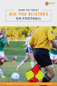 How To Treat Big Toe Blisters On Football Toe Blister Big Toe Blister Treatment