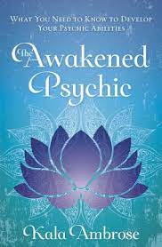 The Awakened Psychic: What You Need To Know To Develop Your Psychic  Abilities (Paperback) | Trident Booksellers & Cafe