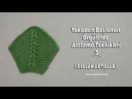 Yakadan Baslanan Orgulerde Arttirma Teknikleri 3 Reglan Artislar Youtube Orgu Orme Sapkalar Orgu Sapka