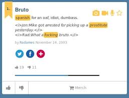 Eres la vergüenza de todos nosotros, imbécil. Urban Dictionary On Twitter Mortega 24 Bruto Spanish For An Oaf Idiot Dumbass Http T Co Phbonvi0ee Http T Co Xhlbyzhgbv