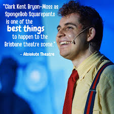 🧽 HE IS NOT JUST A SIMPLE SPONGE 🧽 "Clark Kent Byron-Moss as SpongeBob  Squarepants is one of the best things to happen to the Brisbane theatre  scene. The way he embodied