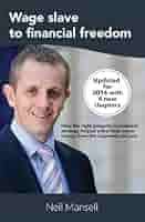 Wage Slave to Financial Freedom: How the Right Property Investment Strategy  Helped a First Time Buyer Escape the Corporate Rat Race : Mansell, Neil:  Amazon.com.au: Books