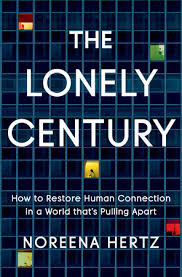 How to be lonely book. The Lonely Century By Noreena Hertz 9780593135839 Penguinrandomhouse Com Books