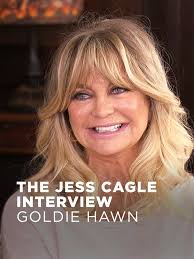 The Jess Cagle Interview Goldie Hawn