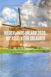 Holland Urlaub 2020 Die Corona Regeln Fur Reisende In 2020 Niederlande Urlaub Urlaub Reisen