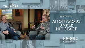 Anonymous Under the Stage // Heroic Moments in History 07 (Eric Ludy +  Nathan Johnson)