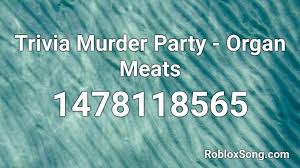 All murder mystery 3 promo codes. Trivia Murder Party Organ Meats Roblox Id Roblox Music Codes